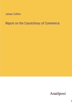 Report on the Caoutchouc of Commerce 3382813106 Book Cover