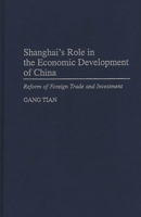 Shanghai's Role in the Economic Development of China: Reform of Foreign Trade and Investment 0275953181 Book Cover