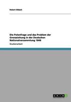 Die Polenfrage und das Problem der Grenzziehung in der Deutschen Nationalversammlung 1848 3640979524 Book Cover