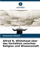 Alfred N. Whitehead über das Verhältnis zwischen Religion und Wissenschaft (German Edition) 6202422548 Book Cover