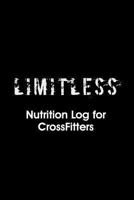 Limitless Nutrition Log: Nutrition Log for Crossfitters 1492886793 Book Cover