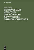 Beiträge Zur Kenntnis Des Römisch-Ägyptischen Grundbuchrechts 3112455290 Book Cover