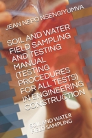 SOIL AND WATER FIELD SAMPLING AND TESTING MANUAL (TESTING PROCEDURES FOR ALL TESTS): SOIL AND WATER FIELD SAMPLING B09B2J9C69 Book Cover