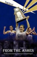 From The Ashes: The Rise of the University of Washington Volleyball Program 145373113X Book Cover