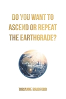Do You Want To Ascend Or Repeat The Earthgrade? null Book Cover