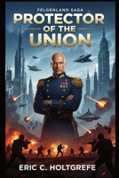 Protector of the Union: Book One of The Felgenlander Saga B0DHZRPMMZ Book Cover