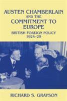 Austen Chamberlain and the Commitment to Europe: British Foreign Policy 1924-1929 071464319X Book Cover
