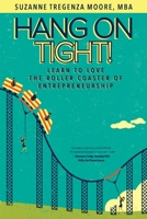 Hang on Tight!: Learn to Love the Roller Coaster of Entrepreneurship 1735933392 Book Cover