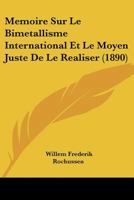 Memoire Sur Le Bimetallisme International Et Le Moyen Juste De Le Realiser (1890) 1120448395 Book Cover
