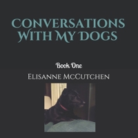 Conversations With My Dogs: Book One 1674161530 Book Cover