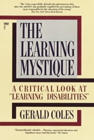 The Learning Mystique: A Critical Look at "Learning Disabilities" 0449903516 Book Cover