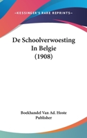 De Schoolverwoesting In Belgie (1908) 1160411166 Book Cover