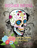 Sugar Skull Adult Coloring Book Luxury Edition: A Day of the Dead Coloring Pages with Premium Skull Desings 35 Premium Desings Intricate Featuring Fun Day of the Dead Skull Desings for Stress Relief a 1580045480 Book Cover
