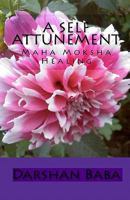 A Self Attunement: Maha Moksha Healing 144996902X Book Cover