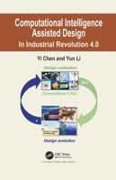 Computational Intelligence Assisted Design: In Industrial Revolution 4.0 0367781042 Book Cover