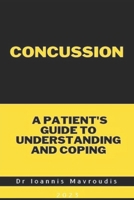 Concussion: A Patient's Guide to Understanding and Coping B0CVVDNPFD Book Cover