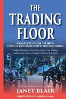 The Trading Floor: Complete Guide on How Foreign Exchange (Forex) Trading Works 0992774314 Book Cover