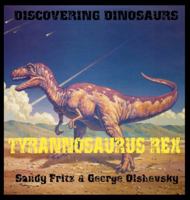 Tyrannosaurius Rex (Discovering Dinosaurs) 1596877502 Book Cover