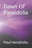 Dawn Of Pareidolia B0C9RWSR55 Book Cover