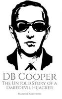 DB Cooper: The Untold Story of a Daredevil Hijacker 1549564021 Book Cover