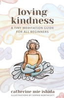 Loving-Kindness: A Tiny Meditation Guide for All Beginners 173609520X Book Cover