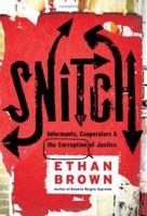 Snitch: Informers, Cooperators, and the Corruption of Justice 1586484923 Book Cover