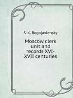 Moscow clerk unit and records XVI-XVII centuries 5519527431 Book Cover