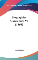 Biographies Alsaciennes V1 (1866) 1167710495 Book Cover