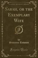 Sarah Or The Exemplary Wife 1419146149 Book Cover