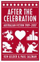 After the Celebration: Australian Fiction 1989-2007 0522855970 Book Cover