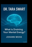 Dr. Tara Swart: What is Draining Your Mental Energy? B0FN7Y6LVP Book Cover