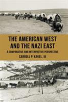 The American West and the Nazi East: A Comparative and Interpretive Perspective 023027515X Book Cover