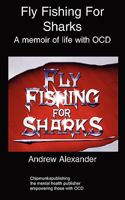 Fly Fishing for Sharks: obsessive compulsive disorder 184747747X Book Cover