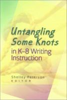 Untangling Some Knots in K-8 Writing Instruction 0872075133 Book Cover