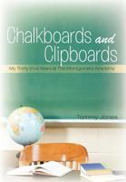 Chalkboards and Clipboards: My Thirty-Five Years at the Montgomery Academy 1462013457 Book Cover