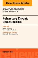 Refractory Chronic Rhinosinusitis, an Issue of Otolaryngologic Clinics of North America 0323496695 Book Cover