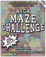 MEGA MAZE CHALLENGE: A Kaleidoscopia Activity Book: Adventures for the mind 1530010713 Book Cover