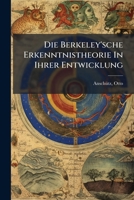 Die Berkeley'sche Erkenntnistheorie in Ihrer Entwicklung 1246496224 Book Cover