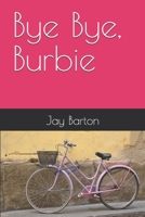 Bye Bye, Burbie B0DRZH1N7T Book Cover