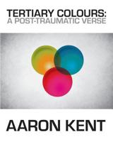Tertiary Colours: A Post-Traumatic Verse 1912211270 Book Cover