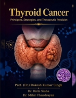 Thyroid Cancer: Principles, Strategies, and Therapeutic Precision B0H3CXGLJP Book Cover