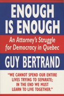 Enough Is Enough: An Attorney's Struggle for Democracy in Quebec 155022302X Book Cover
