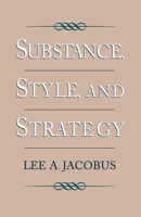 Substance, Style, and Strategy 0195078373 Book Cover