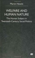 Welfare and Human Nature: The Human Subject in Twentieth-Century Social Politics 0312234090 Book Cover