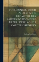 Vorlesungen ueber Analytische Geometrie des Raumes insbesondere ueber Oberflächen zweiter Ordnung 1021088641 Book Cover