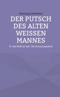 Der Putsch des alten weißen Mannes: Das Maß ist voll - Der Putsch passiert! (German Edition) 3696359270 Book Cover