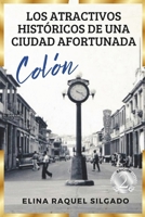 Los Atractivos Históricos de Una Ciudad Afortunada: Colón B09TMWP8GM Book Cover