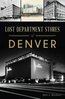 Lost Department Stores of Denver 1467138401 Book Cover
