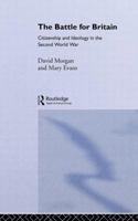 The Battle for Britain: Citizenship and Ideology in the Second World War 041586190X Book Cover