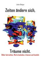 Zeiten ändern sich, Träume nicht. (German Edition) 3744864324 Book Cover